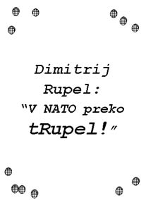 Dimitrij Rupel: V NATO preko tRupel!