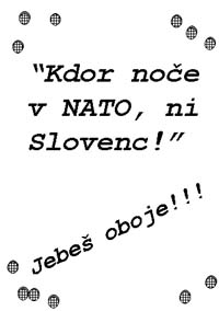Kdor noe v NATO, ni Slovenc! Jebe oboje!!!